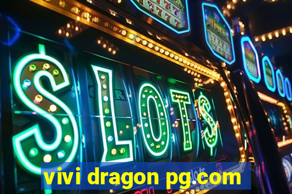 vivi dragon pg.com